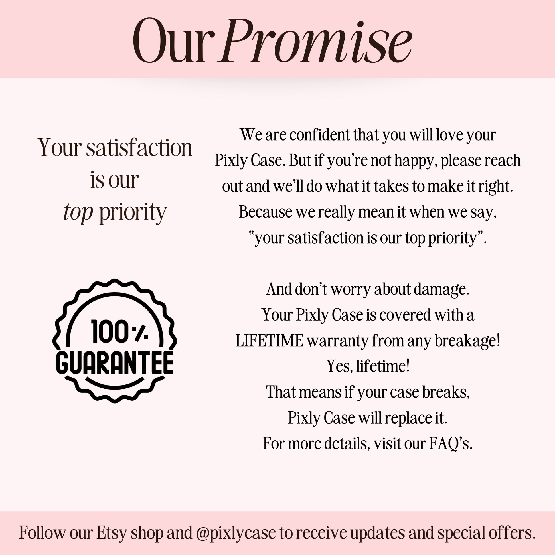 Our Promise with 100% Guarantee, Pixly Case lifetime warranty.